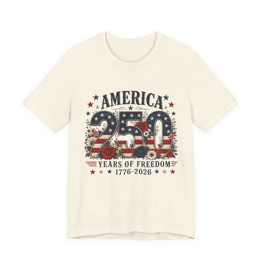 America 250 Years of Freedom Tee - 1776-2026 Patriotic Fourth of July Shirt
