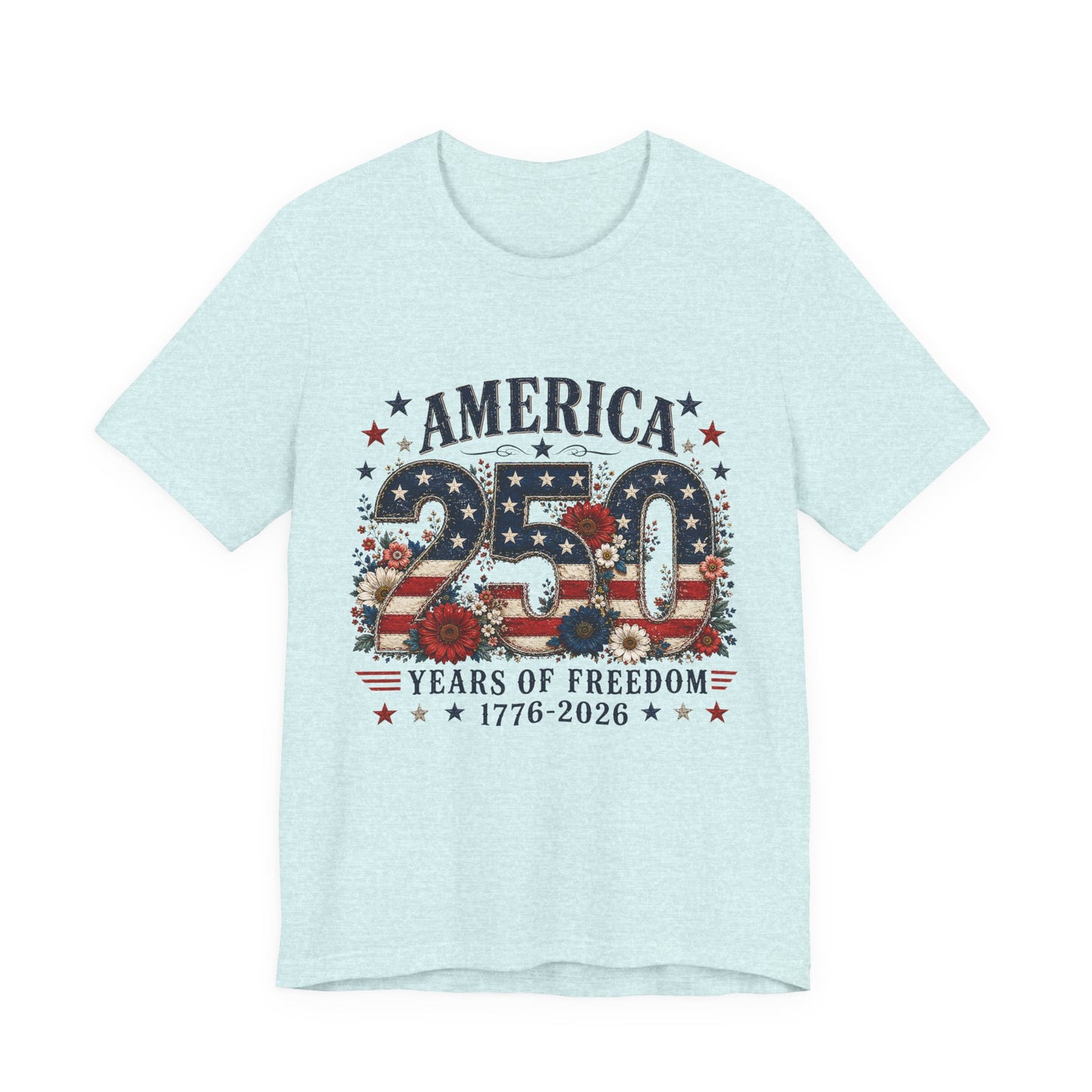 America 250 Years of Freedom Tee - 1776-2026 Patriotic Fourth of July Shirt