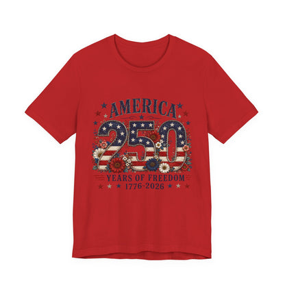 America 250 Years of Freedom Tee - 1776-2026 Patriotic Fourth of July Shirt