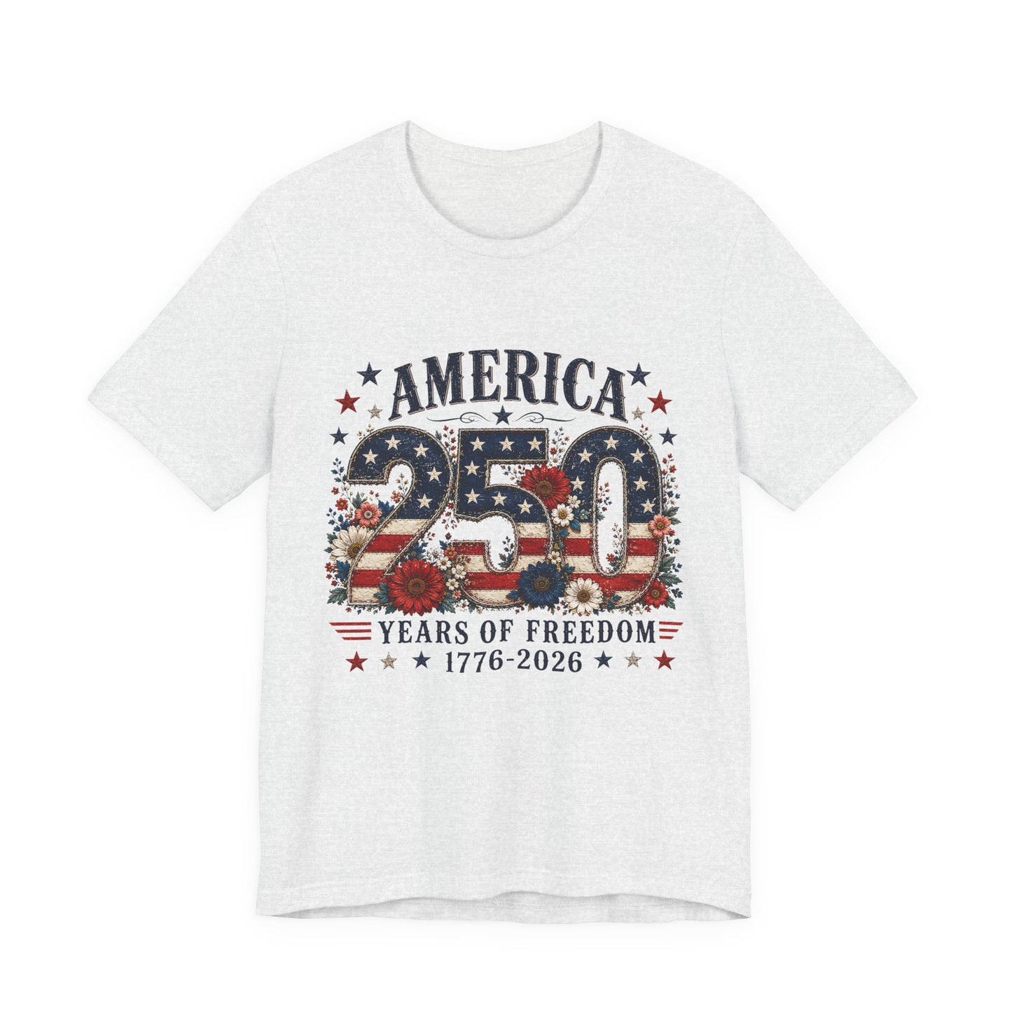 America 250 Years of Freedom Tee - 1776-2026 Patriotic Fourth of July Shirt