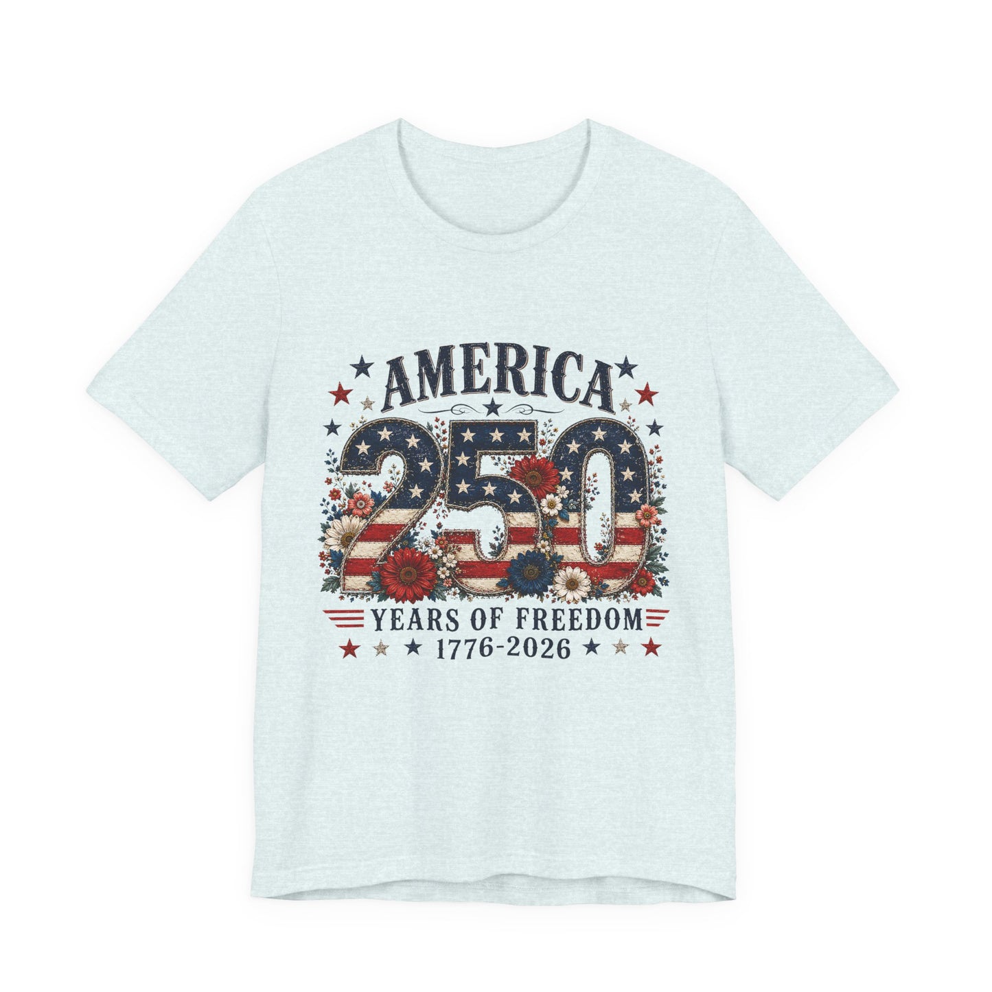 America 250 Years of Freedom Tee - 1776-2026 Patriotic Fourth of July Shirt