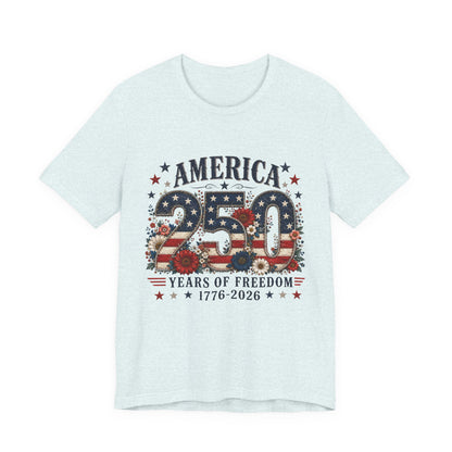 America 250 Years of Freedom Tee - 1776-2026 Patriotic Fourth of July Shirt