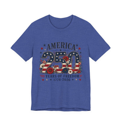 America 250 Years of Freedom Tee - 1776-2026 Patriotic Fourth of July Shirt